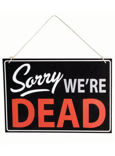 Funny Sorry We're Dead Door Sign